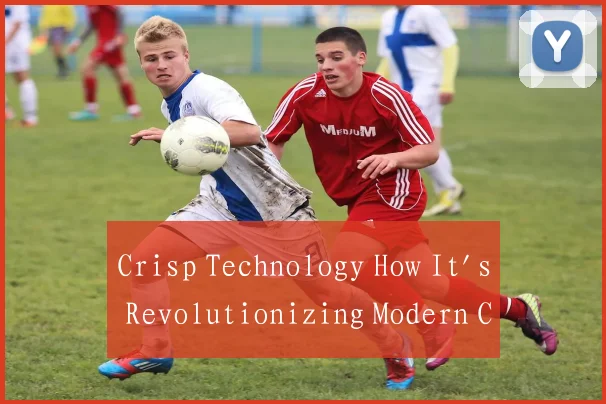 Crisp Technology How It's Revolutionizing Modern C